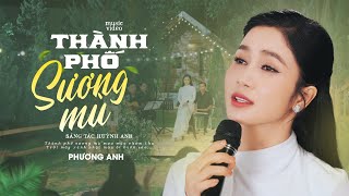 Thành Phố Sương Mù - Phương Anh | St: Huỳnh Anh