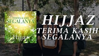 Hijjaz - Terima Kasih Segalanya