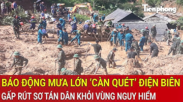 Thời sự: Báo động đỏ: Mưa lớn ‘càn quét’ Điện Biên, gấp rút sơ tán dân khỏi vùng nguy hiểm
