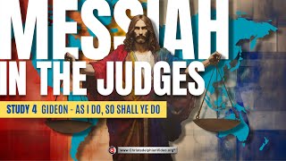 MESSIAH in the Book of Judges #4 Gideon and the work of Christ's second advent.