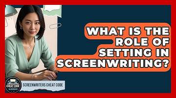 What Is the Role of Setting in Screenwriting? | Screenwriter
