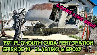 1971 Plymouth Cuda Restoration  Episode 19  Dustless Blasting & Epoxy