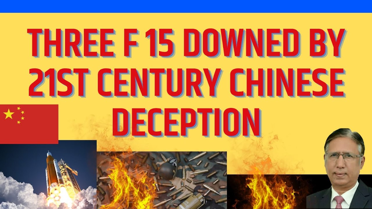 SHOCKING BUT TRUE: Three F 15 of US Were Downed by Chinese Deception Through 21st Century Technology