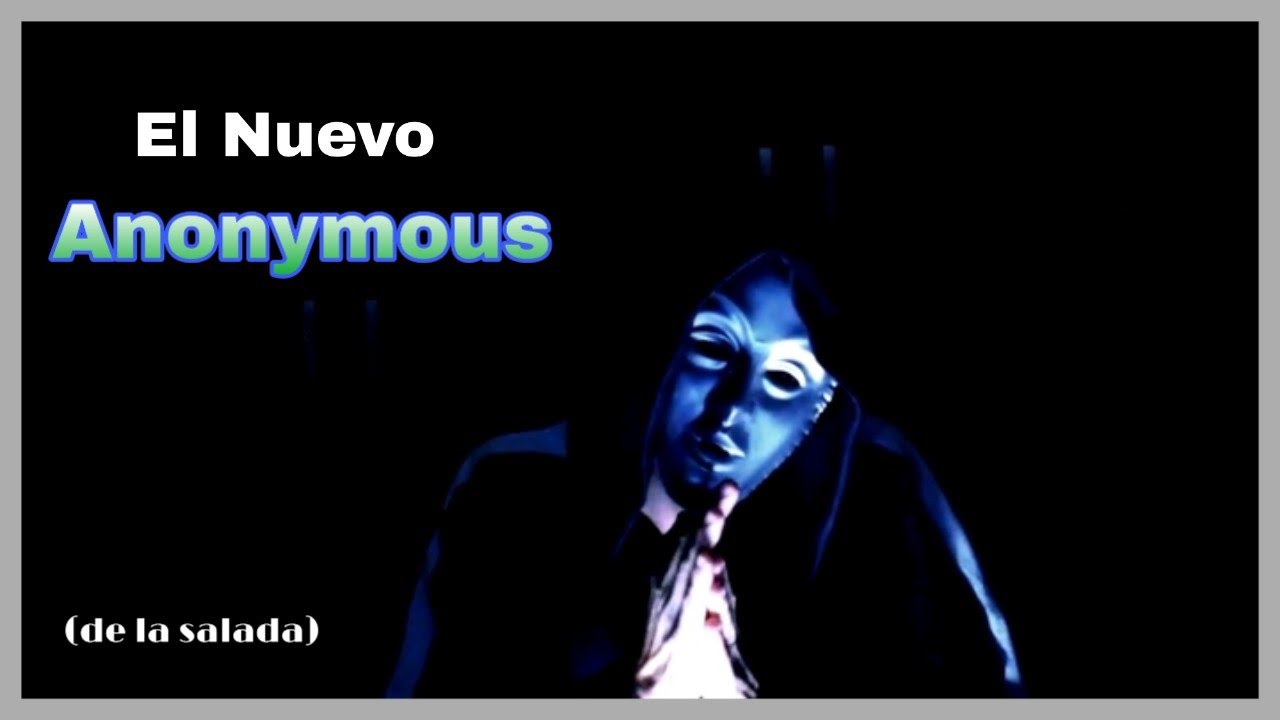 El Nuevo ANONYMOUS (leer DESCRIPCION)