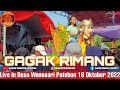 BUROK GAGAK RIMANG Live In Tegalsari Desa Wonosari Patebon - Kendal 16 Oktober 2022