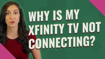 Why is my Xfinity TV not connecting?