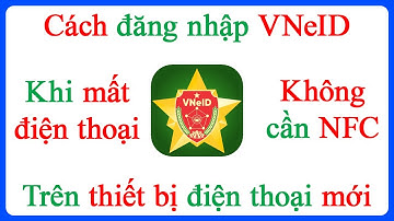Cách đăng nhập VNeID trên thiết bị mới khi mất điện thoại không có NFC
