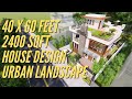 40 X 60 Feet | 12 X 18 Mtr | 2400 Sqft House Design & Interior | Urban Garden House with Landscape
