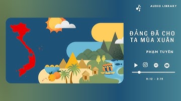 Đảng Đã Cho Ta Mùa Xuân - Phạm Tuyên ( có lời )