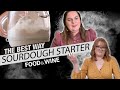How to Make the BEST Sourdough Starter from Scratch | The Best Way | Food & Wine