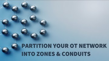Partition Your OT Network into Zones - Unlocking the Key to Enhanced Cybersecurity