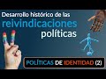 Políticas de Identidad (2): el DESARROLLO histórico de las REIVINDICACIONES POLÍTICAS