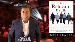 HOW TO STAY RELEVANT FOR LIFE? | Ross Shafer | Leadership keynote speaker |