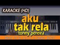 Download Lagu AKU TAK RELA - Tonny Pereira | KARAOKE HD, Lirik Tanpa Vokal