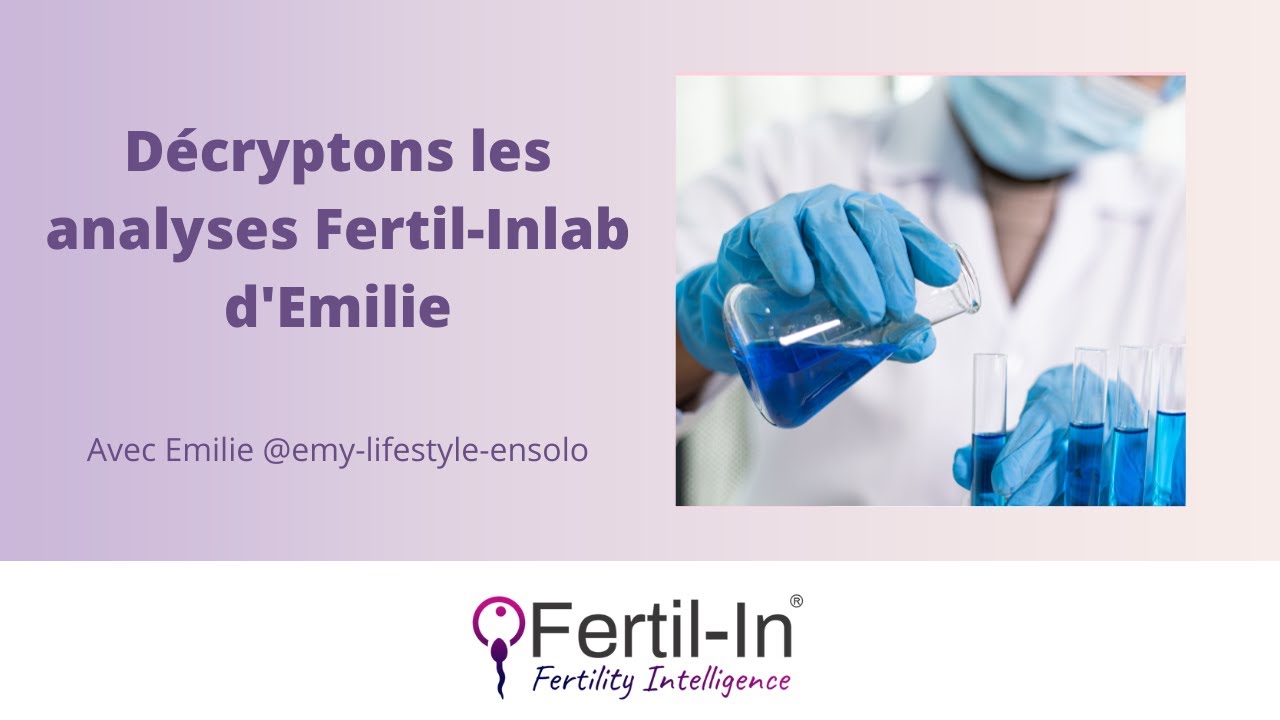 InLive: Débriefons ensemble les analyses Fertil-InLab d'Emilie