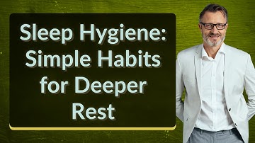 Sleep Hygiene: Simple Habits for Deeper Rest