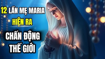 PHÉP LẠ : 12 LẦN ĐỨC MẸ MARIA HIỆN RA GÂY CHẤN ĐỘNG THẾ GIỚI | Nhà Thờ Audio