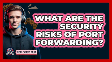 What Are The Security Risks Of Port Forwarding?