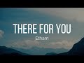 Etham There For You Lyrics Etham There For You Lyrics