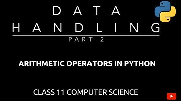 #2 Arithmetic Operators in Python | Data Handling | Class 11 CBSE Computer Science
