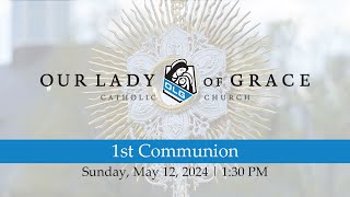 First Communion Mass | May 12, 2024, 1:30 PM | Our Lady of Grace