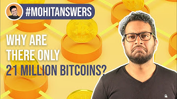 Episode #1 -- #MohitAnswers -- Why will there ever be only 21mn bitcoins?