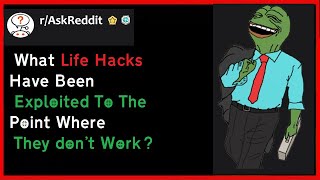 What life hacks have been exploited so much that they no longer work?