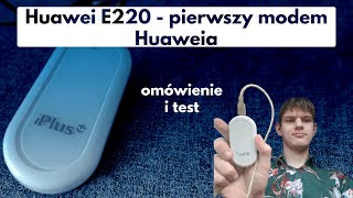 Huawei E220 w 2022 roku - omówienie i test