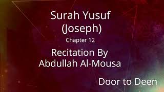 Surah Yusuf (Joseph) Abdullah Al-Mousa  Quran Recitation