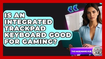 Is An Integrated Trackpad Keyboard Good For Gaming? - The Hardware Hub