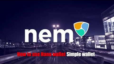 NEM/XEM Simple wallet on NanoWallet  Safe way to store XEM
