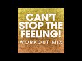 CAN'T STOP THE FEELING! (Workout Remix)