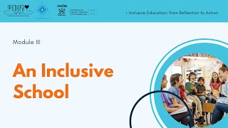 Online Training Course + Inclusive Education - Module 3 | Inclusive School