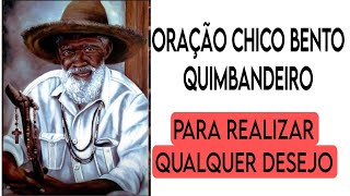 Video thumbnail of "ORAÇÃO CHICO BENTO QUIMBANDEIRO PARA REALIZAR DESEJO"