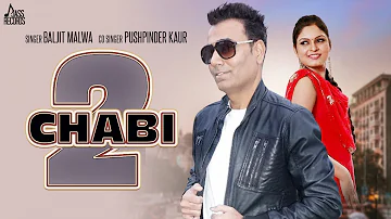 Chaabi 2 | (Full HD ) | Baljit Malwa |  New Punjabi Songs 2018 | Latest Punjabi Songs 2018