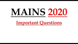 Mains 2020 - Important Questions