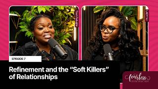 Refinement and the “Soft Killers” of Relationships | LADY VJ | Fearless Podcast Episode 7 screenshot 5