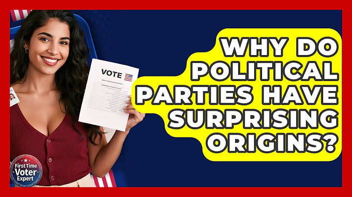 Why Do Political Parties Have Surprising Origins? - First Time Voter Expert