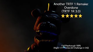 (Another TRTF 1 Remake: Overdone [or TRTF 1R 3.0])(Full Playthrough 100% [Night 1-9 + Extras])