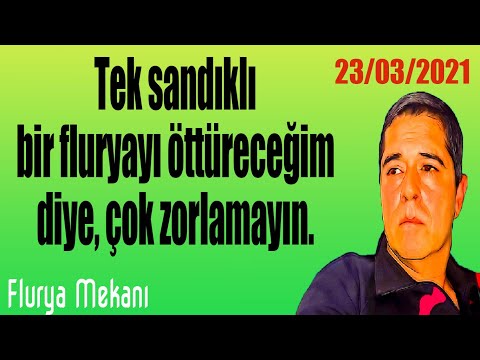 Flurya Mekanı - Tek sandıklı bir fluryayı öttüreceğim diye çok zorlamayın.