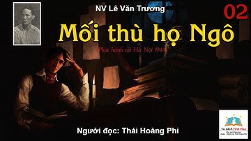 MỐI THÙ HỌ NGÔ. Tập 02. Tác giả: NV. Lê Văn Trương. Người đọc: Thái Hoàng Phi