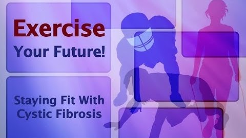 CF Foundation | Staying Fit with Cystic Fibrosis: Exercise Your Future - Part 1