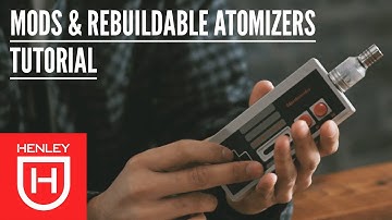 Tutorial: Mods and Rebuildable Atomizers