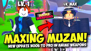 Maxing NEW MUZAN Demon Rank Update in Anime Weapons Noob to Pro