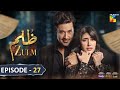 Zulm - Episode 27 - 6th May 2024 - Sponsered by Happilac Paint - HUM TV - MIAN AMIR TV12