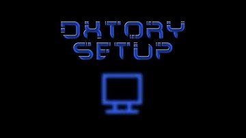 Dxtory Recording Software - Solid setup