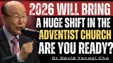 2026 The Year Everything Changes for Adventists —A Shift No One Is Prepared For |Dr David Yonggi Cho