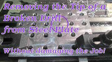 Removing the Tip of a Broken Drill from Steel Plate - Without damaging the job!