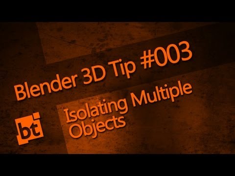 Blender 3D Tip #003 - Multiple Object Isolation