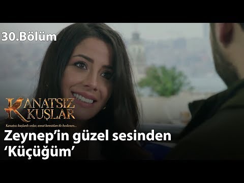 Zeynep’in güzel sesinden Küçüğüm! - Kanatsız Kuşlar 30.Bölüm